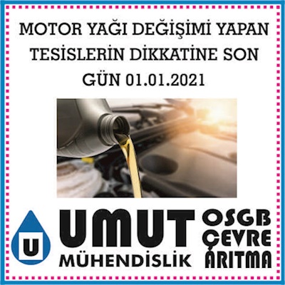 MOTOR YAĞI DEĞİŞİMİ YAPAN TESİSLERİN DİKKATİNE! 08.10.2020