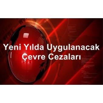 2016 Yılı Çevre Cezaları Belli Oldu