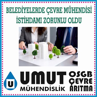 BELEDİYELERDE ÇEVRE MÜHENDİSİ İSTİHDAMI ZORUNLU OLDU 17.04.2022