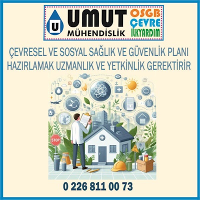 Çevresel ve Sosyal Sağlık ve Güvenlik Planı Hazırlamak Uzmanlık Gerektirir